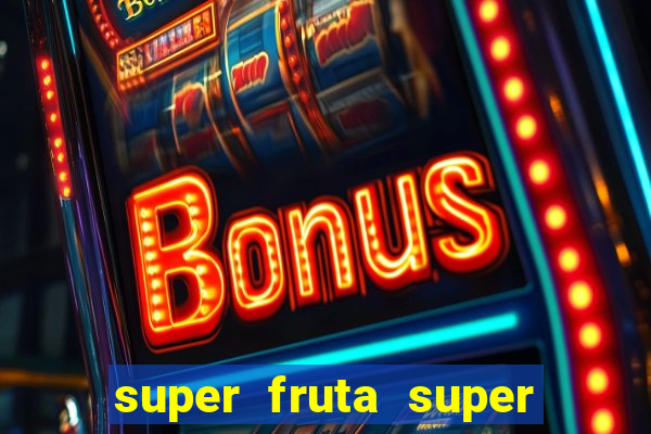 super fruta super fruit box onde comprar blox fruits showcase